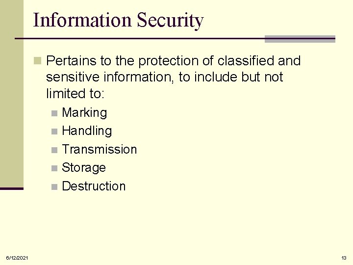 Information Security n Pertains to the protection of classified and sensitive information, to include