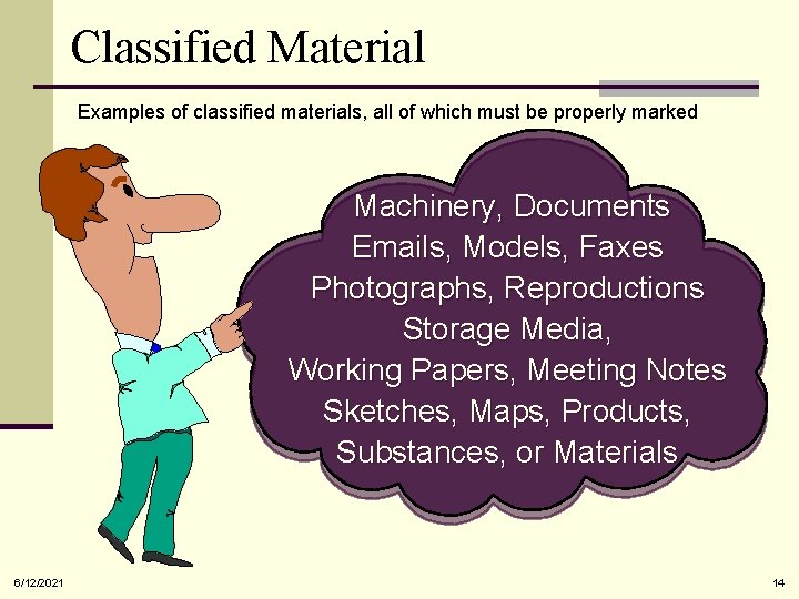 Classified Material Examples of classified materials, all of which must be properly marked Machinery,