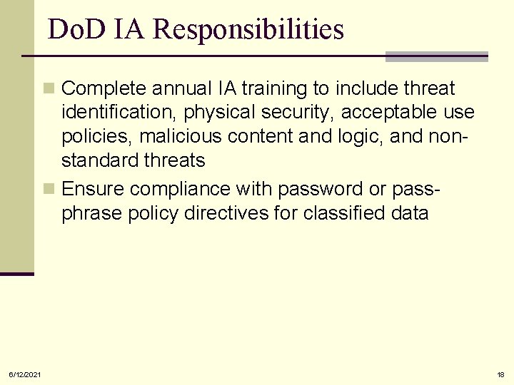 Do. D IA Responsibilities n Complete annual IA training to include threat identification, physical