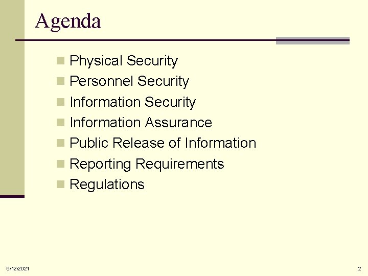 Agenda n Physical Security n Personnel Security n Information Assurance n Public Release of