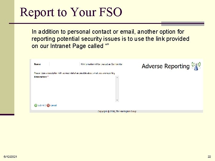 Report to Your FSO In addition to personal contact or email, another option for