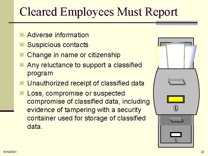 Cleared Employees Must Report n Adverse information n Suspicious contacts n Change in name