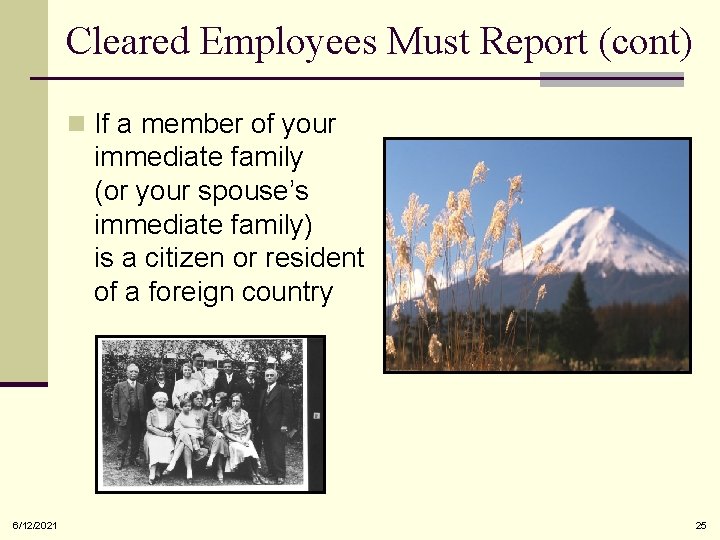 Cleared Employees Must Report (cont) n If a member of your immediate family (or