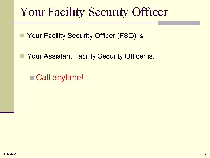 Your Facility Security Officer n Your Facility Security Officer (FSO) is: n Your Assistant