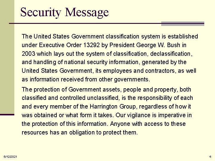 Security Message The United States Government classification system is established under Executive Order 13292