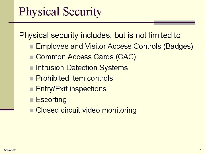 Physical Security Physical security includes, but is not limited to: Employee and Visitor Access