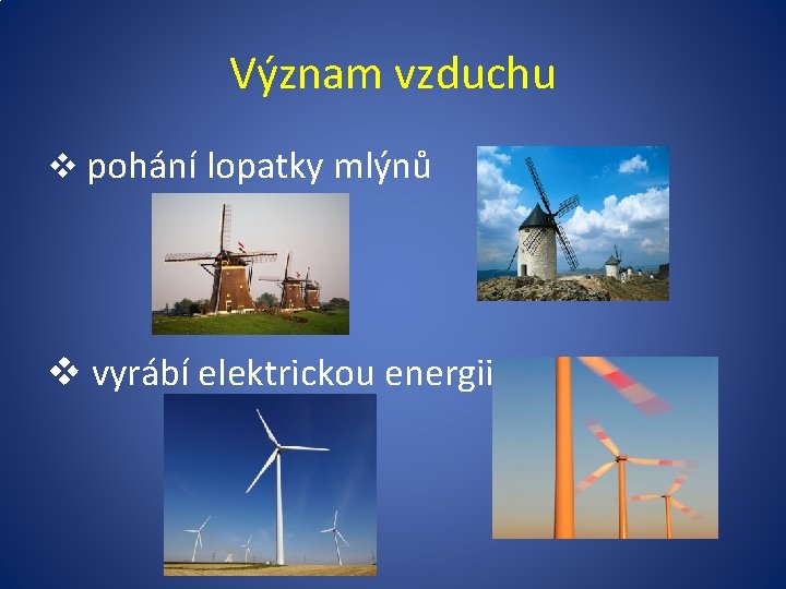 Význam vzduchu v pohání lopatky mlýnů v vyrábí elektrickou energii 