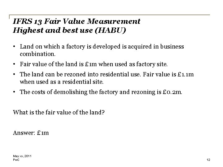 IFRS 13 Fair Value Measurement Highest and best use (HABU) • Land on which IFRS 13 Fair Value Measurement Highest and best use (HABU) • Land on which