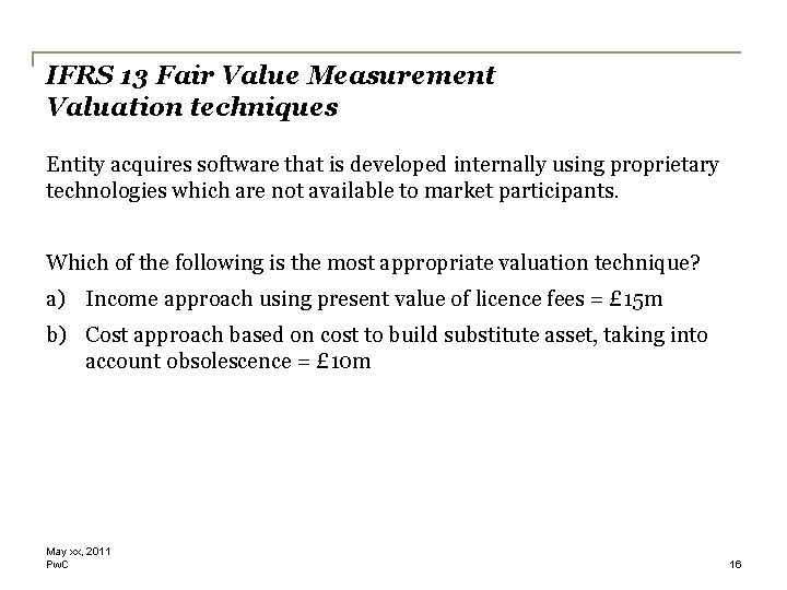 IFRS 13 Fair Value Measurement Valuation techniques Entity acquires software that is developed internally IFRS 13 Fair Value Measurement Valuation techniques Entity acquires software that is developed internally