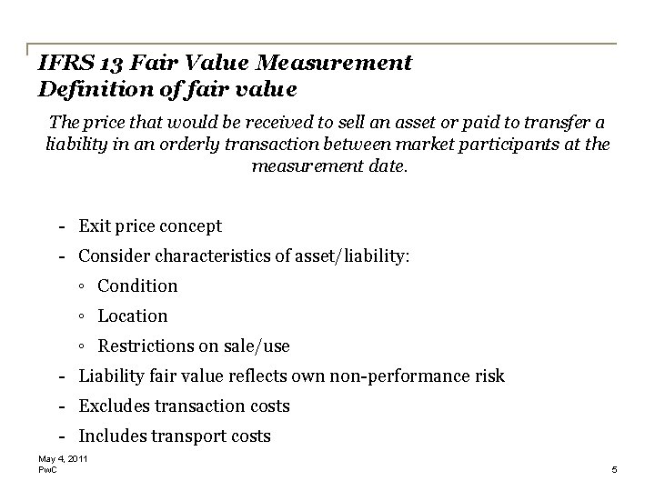 IFRS 13 Fair Value Measurement Definition of fair value The price that would be IFRS 13 Fair Value Measurement Definition of fair value The price that would be