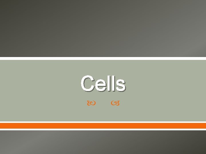 Cells 