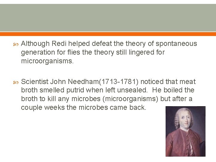  Although Redi helped defeat theory of spontaneous generation for flies theory still lingered