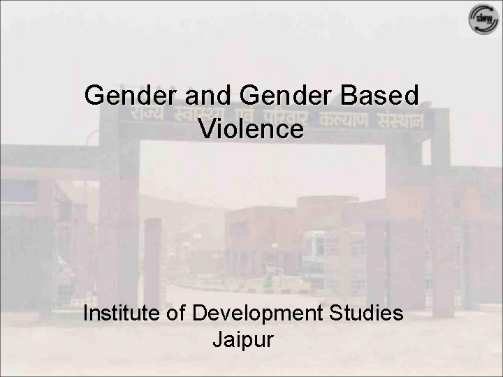 Gender and Gender Based Violence Institute of Development Studies Jaipur 