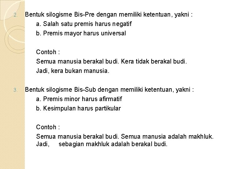 2. Bentuk silogisme Bis-Pre dengan memiliki ketentuan, yakni : a. Salah satu premis harus