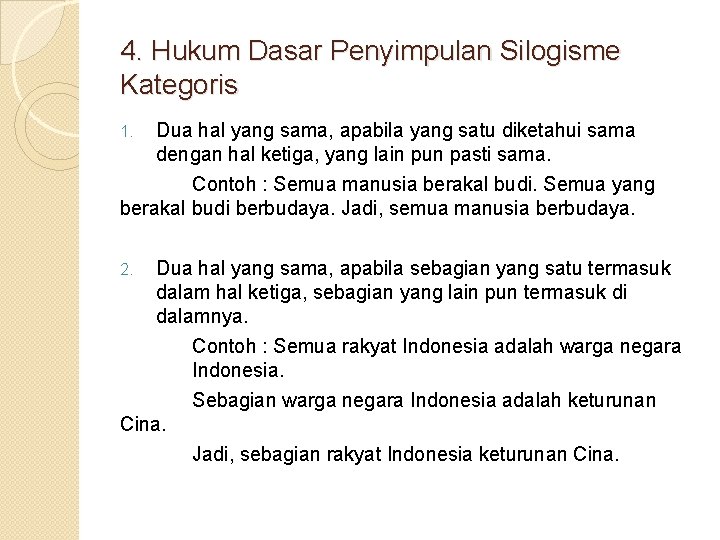 4. Hukum Dasar Penyimpulan Silogisme Kategoris 1. Dua hal yang sama, apabila yang satu