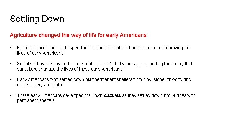 Settling Down Agriculture changed the way of life for early Americans • Farming allowed