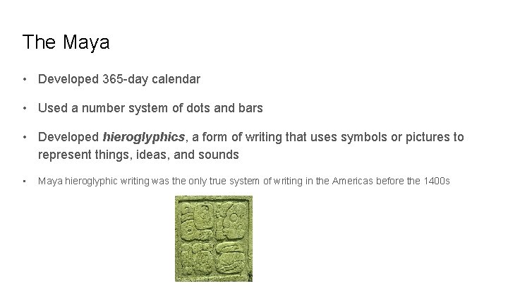 The Maya • Developed 365 -day calendar • Used a number system of dots