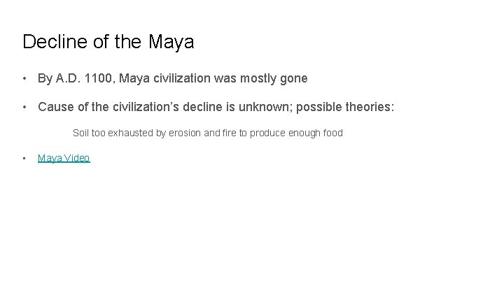 Decline of the Maya • By A. D. 1100, Maya civilization was mostly gone