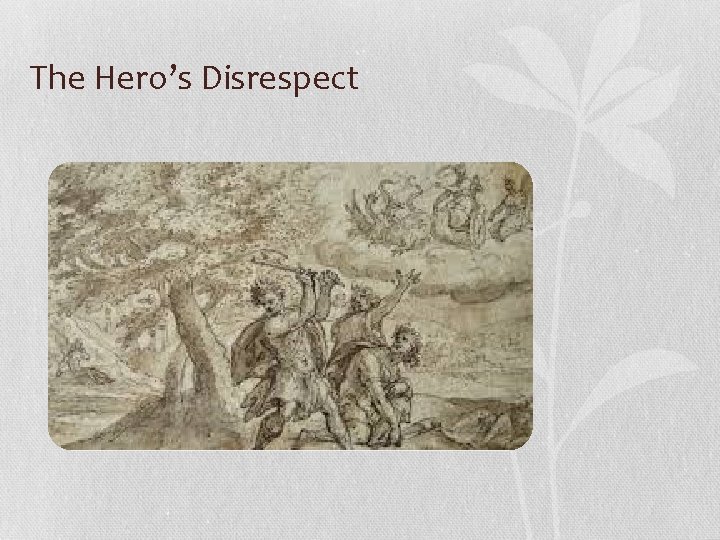 The Hero’s Disrespect 