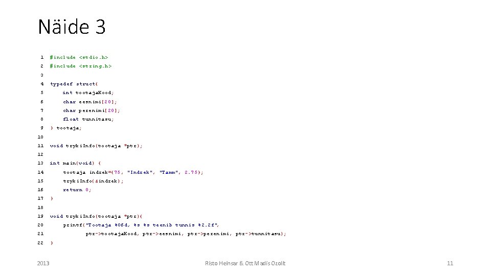 Näide 3 1 #include <stdio. h> 2 #include <string. h> 3 4 typedef struct{