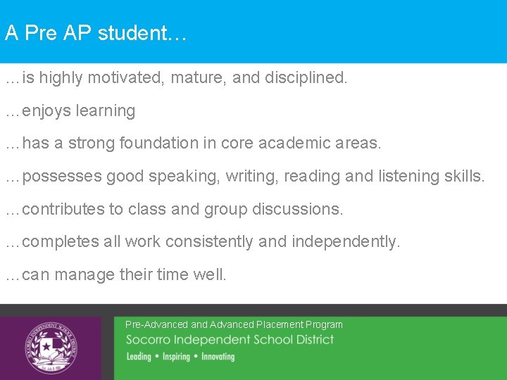 A Pre AP student… …is highly motivated, mature, and disciplined. …enjoys learning …has a