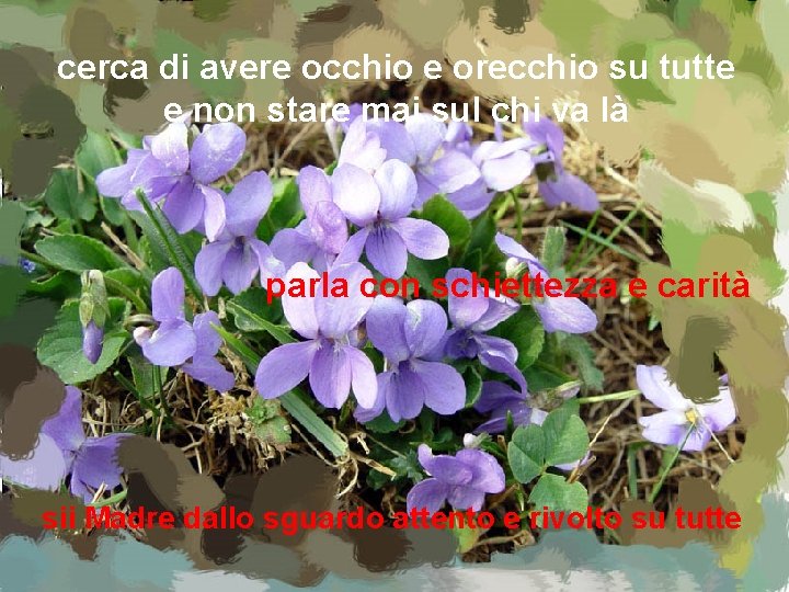 cerca di avere occhio e orecchio su tutte e non stare mai sul chi