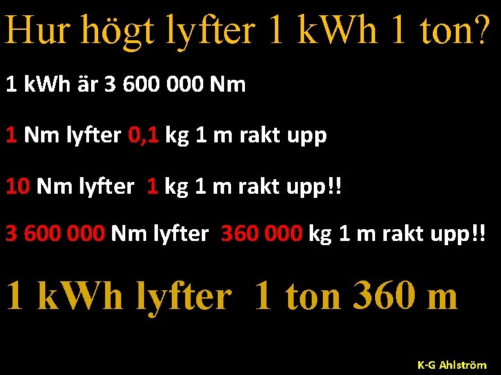 Hur högt lyfter 1 k. Wh 1 ton? 1 k. Wh är 3 600