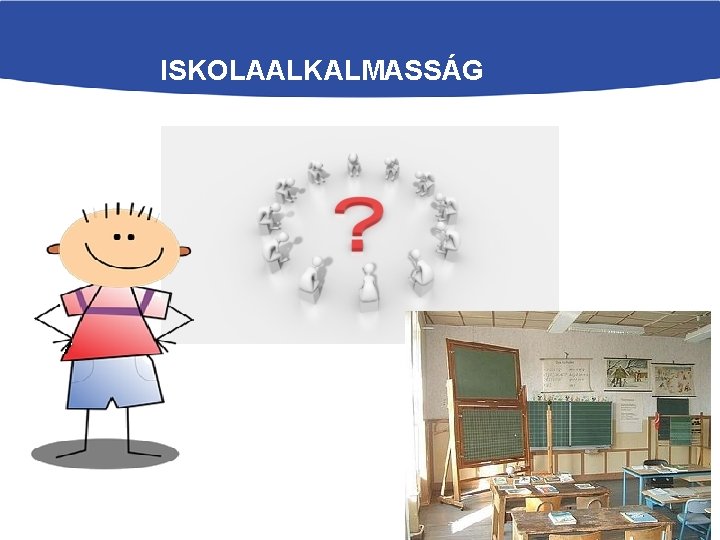 ISKOLAALKALMASSÁG 