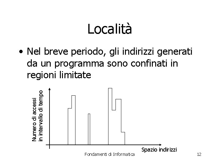 Località Numero di accessi in intervallo di tempo • Nel breve periodo, gli indirizzi