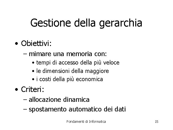 Gestione della gerarchia • Obiettivi: – mimare una memoria con: • tempi di accesso