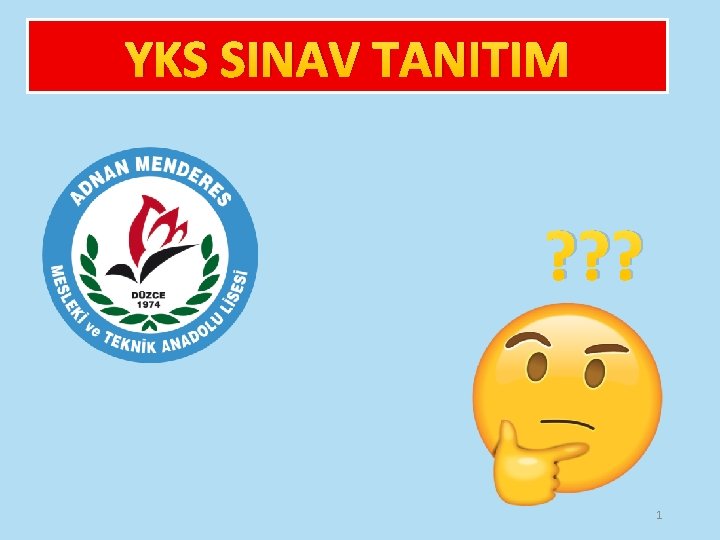 YKS SINAV TANITIM ? ? ? 1 