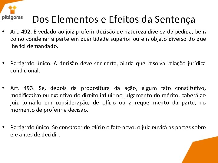 Dos Elementos e Efeitos da Sentença • Art. 492. É vedado ao juiz proferir