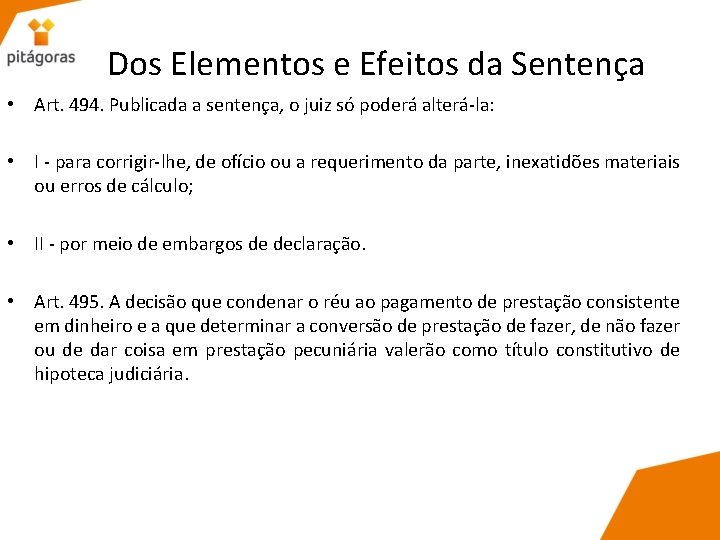 Dos Elementos e Efeitos da Sentença • Art. 494. Publicada a sentença, o juiz