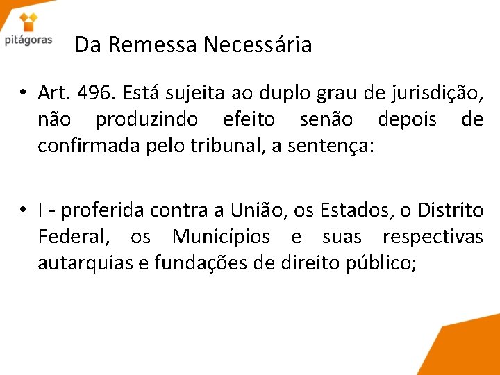 Da Remessa Necessária • Art. 496. Está sujeita ao duplo grau de jurisdição, não