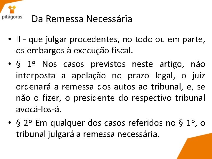 Da Remessa Necessária • II - que julgar procedentes, no todo ou em parte,