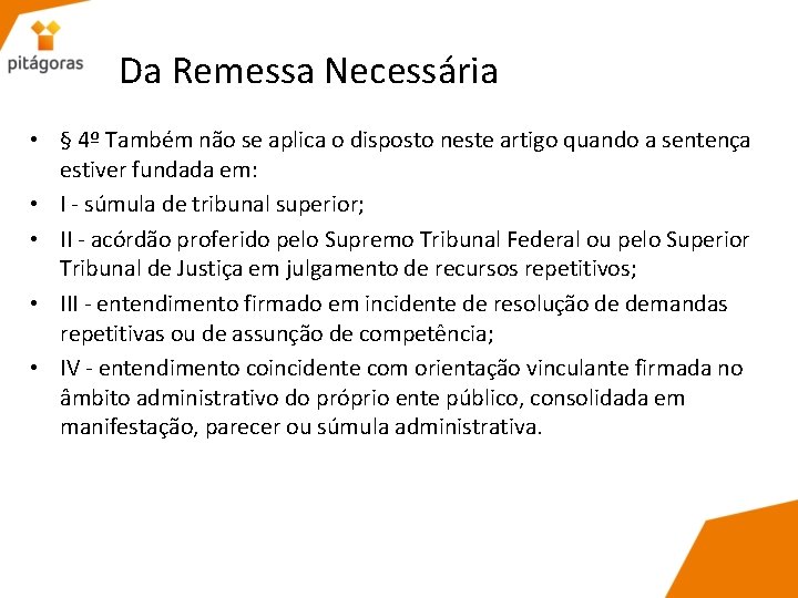 Da Remessa Necessária • § 4º Também não se aplica o disposto neste artigo