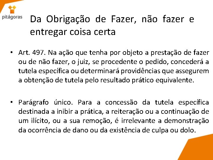 Da Obrigação de Fazer, não fazer e entregar coisa certa • Art. 497. Na