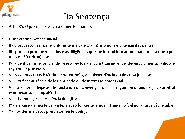 Da Sentença • Art. 485. O juiz não resolverá o mérito quando: • •