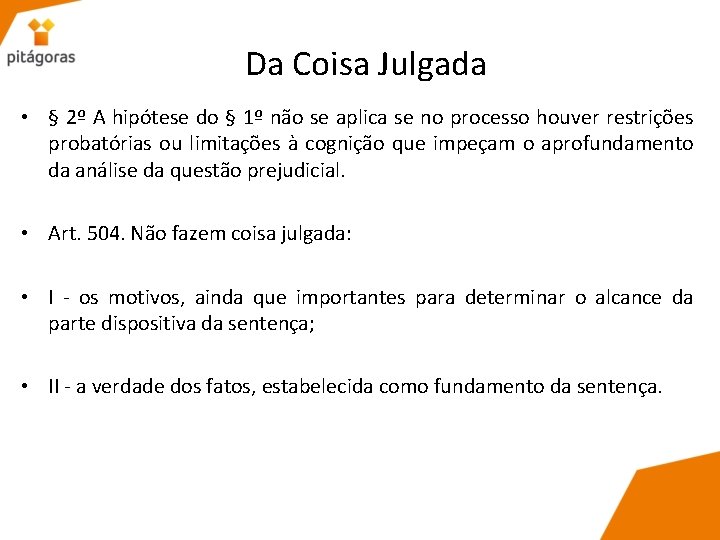 Da Coisa Julgada • § 2º A hipótese do § 1º não se aplica