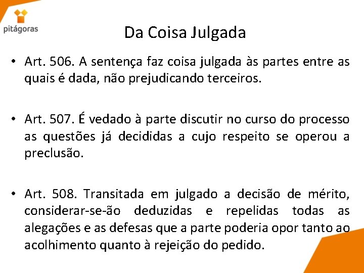 Da Coisa Julgada • Art. 506. A sentença faz coisa julgada às partes entre