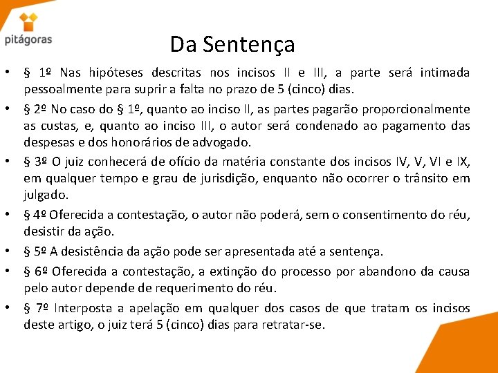 Da Sentença • § 1º Nas hipóteses descritas nos incisos II e III, a