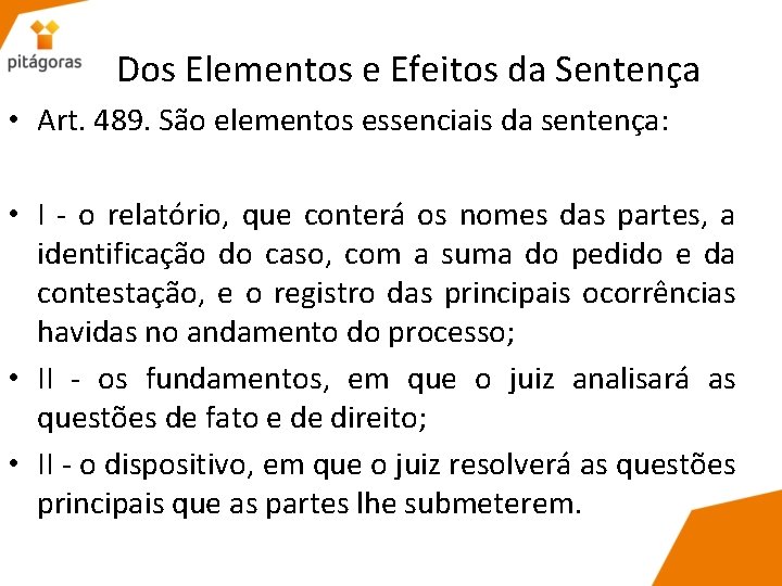 Dos Elementos e Efeitos da Sentença • Art. 489. São elementos essenciais da sentença: