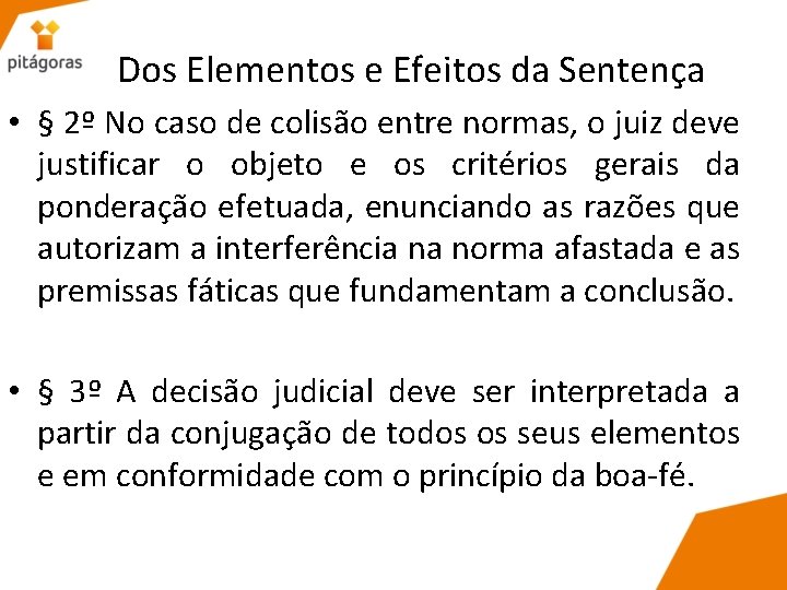 Dos Elementos e Efeitos da Sentença • § 2º No caso de colisão entre