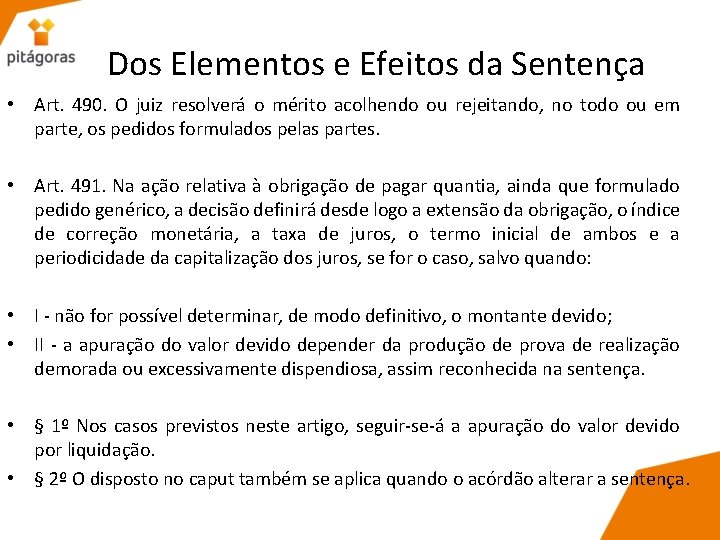 Dos Elementos e Efeitos da Sentença • Art. 490. O juiz resolverá o mérito