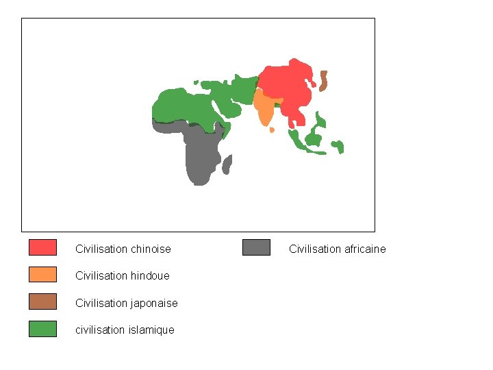 Civilisation chinoise Civilisation hindoue Civilisation japonaise civilisation islamique Civilisation africaine 