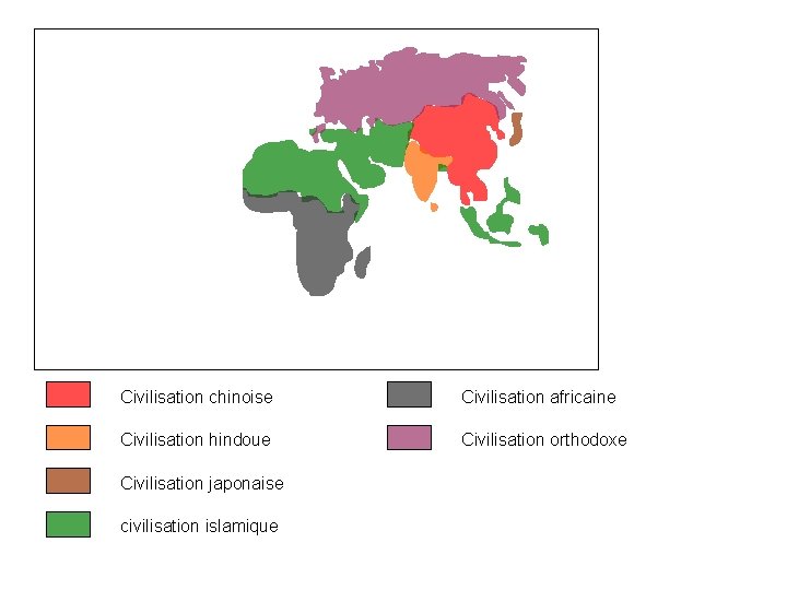 Civilisation chinoise Civilisation africaine Civilisation hindoue Civilisation orthodoxe Civilisation japonaise civilisation islamique 