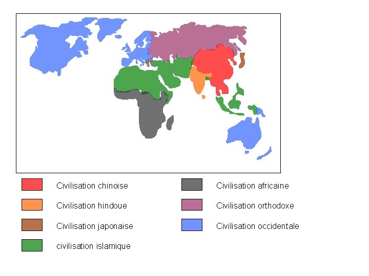 Civilisation chinoise Civilisation africaine Civilisation hindoue Civilisation orthodoxe Civilisation japonaise Civilisation occidentale civilisation islamique