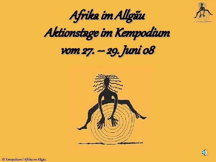 Afrika im Allgäu Aktionstage im Kempodium vom 27. – 29. Juni 08 © Kempodium