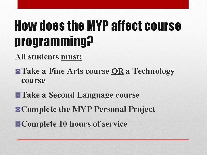 How does the MYP affect course programming? All students must; Take a Fine Arts How does the MYP affect course programming? All students must; Take a Fine Arts