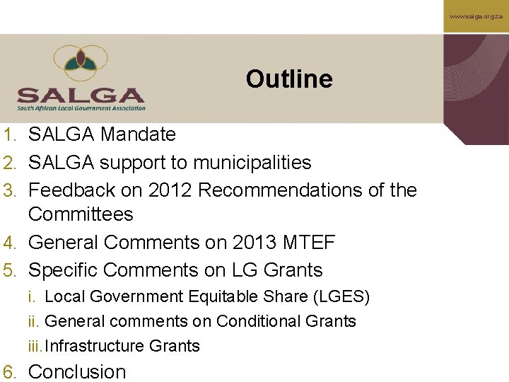 www. salga. org. za Outline 1. SALGA Mandate 2. SALGA support to municipalities 3.